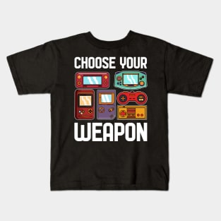 Choose your weapon - For Gamers Kids T-Shirt